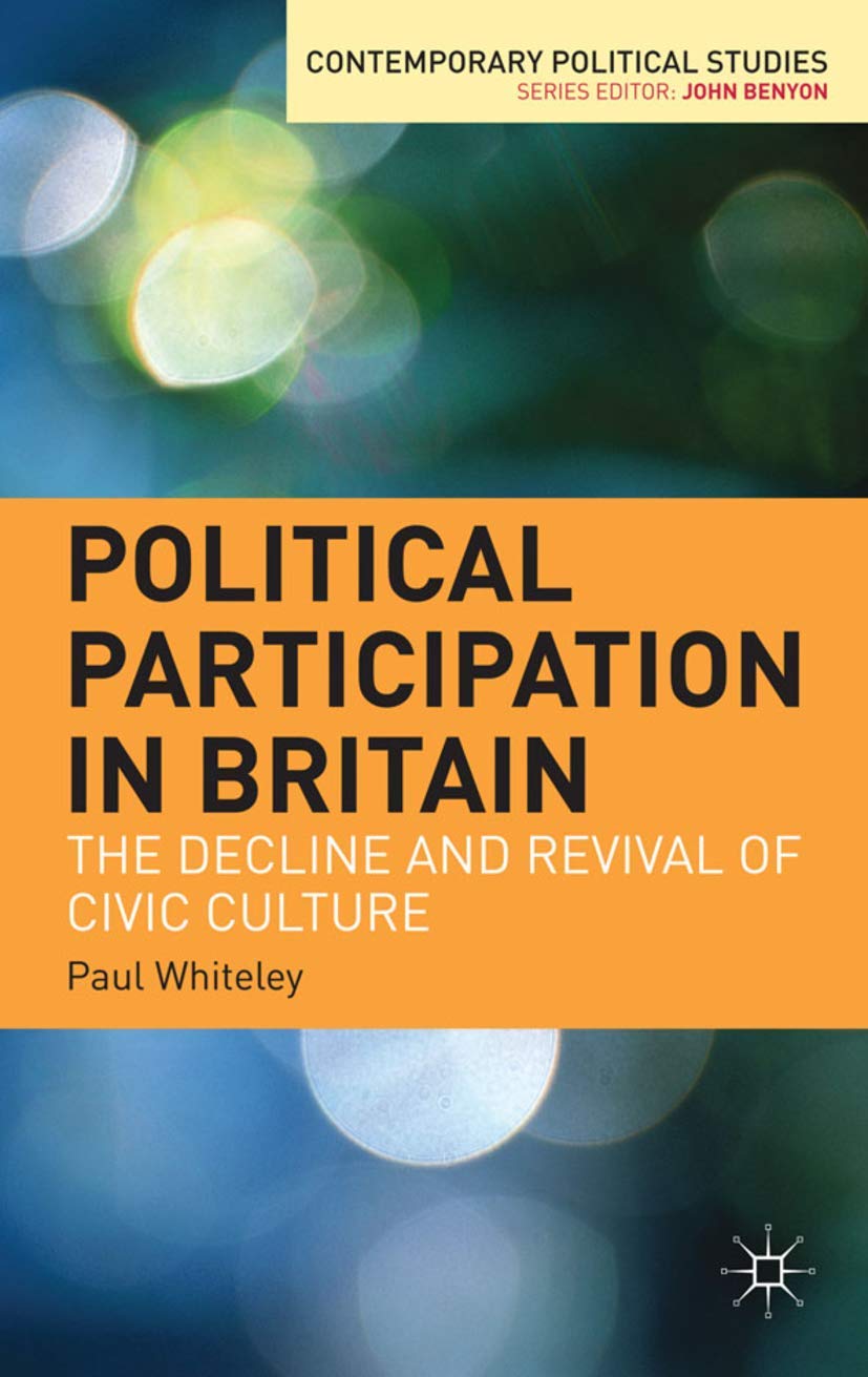 Political Participation in Britain: The Decline and Revival of Civic Culture (Contemporary Political Studies, 16),Used