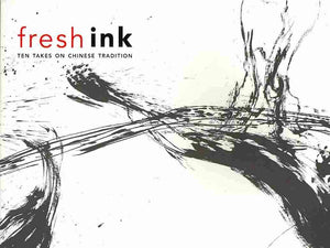 Fresh Ink: Ten Takes on Chinese Tradition,Used