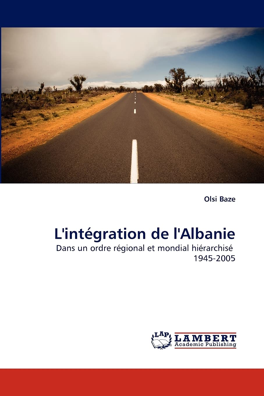 L'intgration de l'Albanie: Dans un ordre rgional et mondial hirarchis 19452005 (French Edition),Used