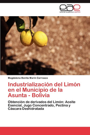 Industrializacin del Limn en el Municipio de la Asunta  Bolivia: Obtencin de derivados del Limn: Aceite Esencial, Jugo ,Used
