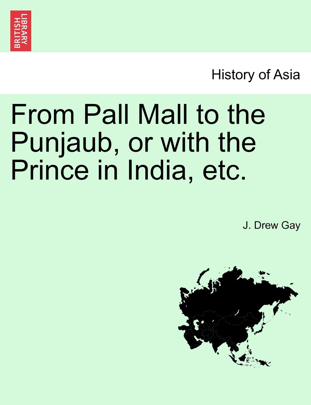 From Pall Mall to the Punjaub, or with the Prince in India, Etc.,Used