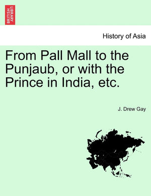 From Pall Mall to the Punjaub, or with the Prince in India, Etc.,Used