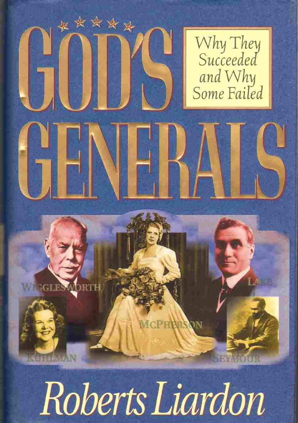 God's Generals: Why They Succeeded and Why Some Failed,New