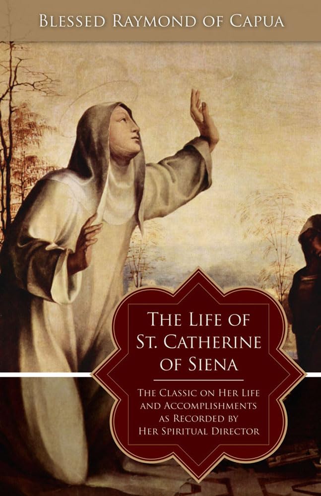 The Life of St. Catherine of Siena: The Classic on Her Life and Accomplishments as Recorded by Her Spiritual Director,Used