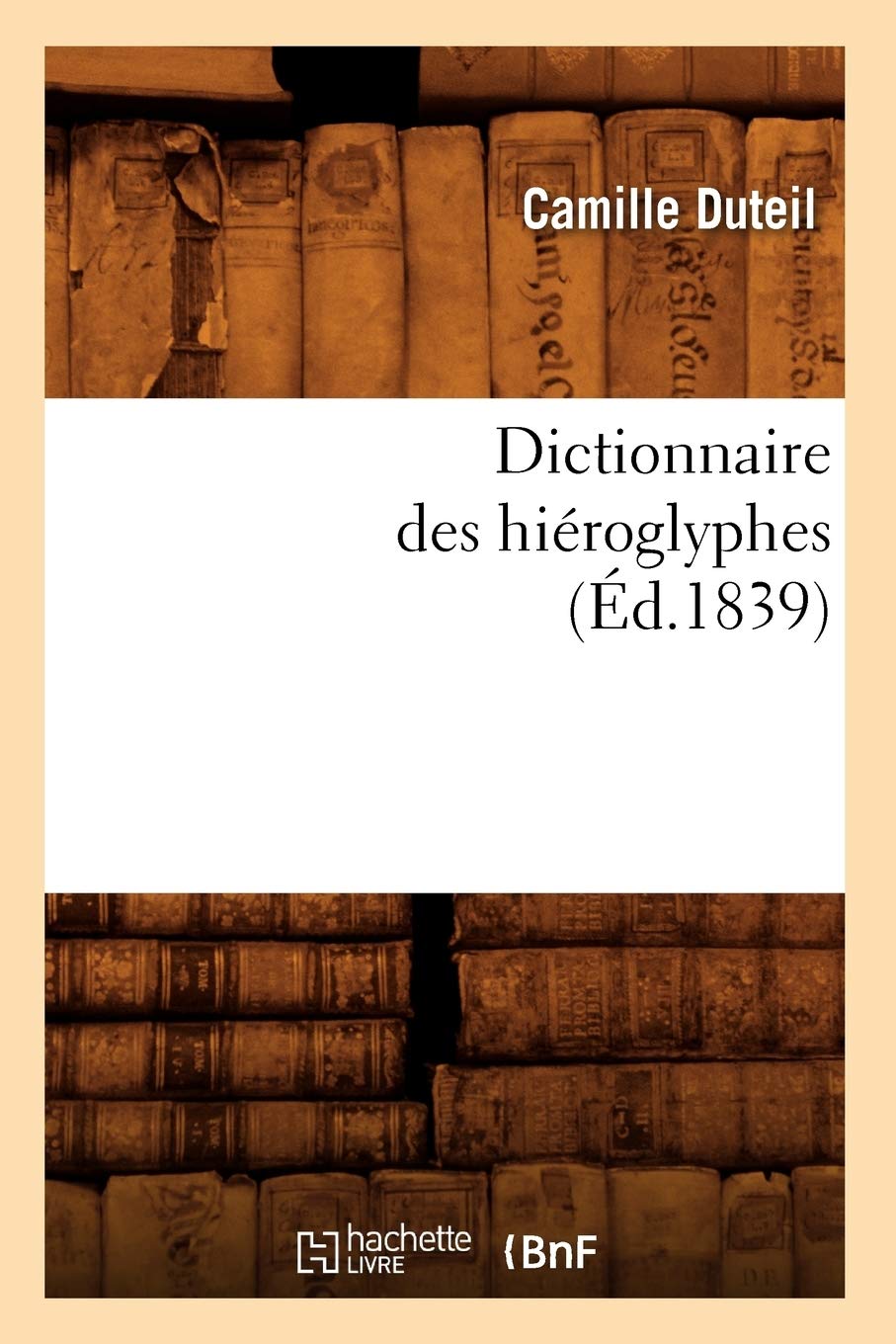 Dictionnaire Des Hiroglyphes (D.1839) (Langues) (French Edition),New