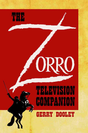 The Zorro Television Companion: A Critical Appreciation