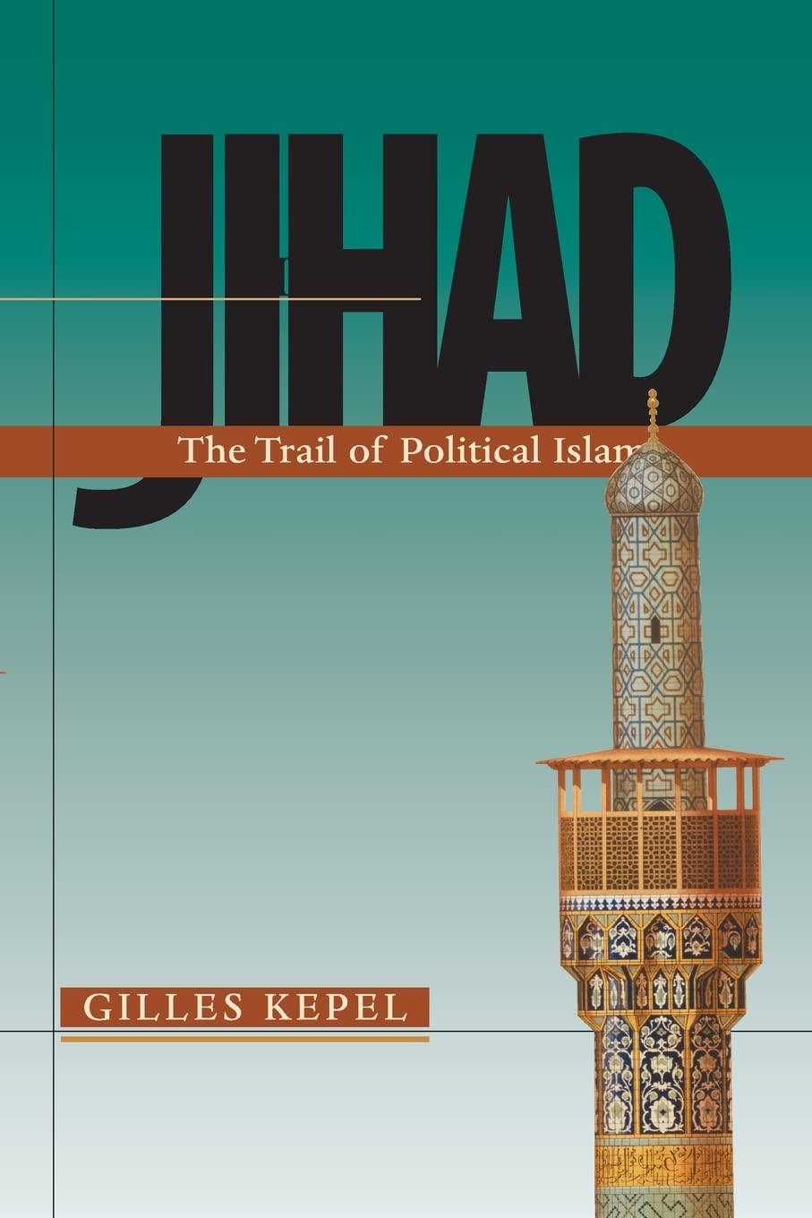 Jihad: The Trail Of Political Islam,New