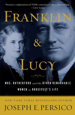 Franklin And Lucy: Mrs. Rutherfurd And The Other Remarkable Women In Roosevelt'S Life,New