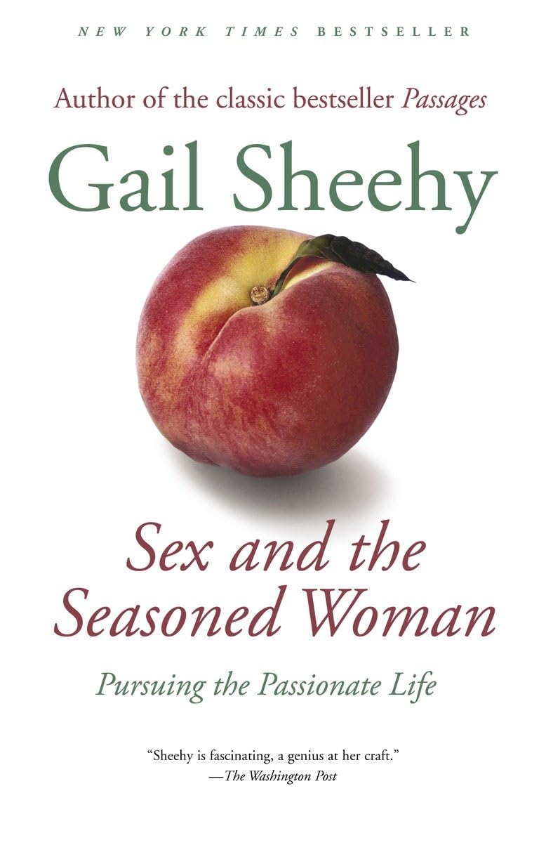 Sex And The Seasoned Woman: Pursuing The Passionate Life