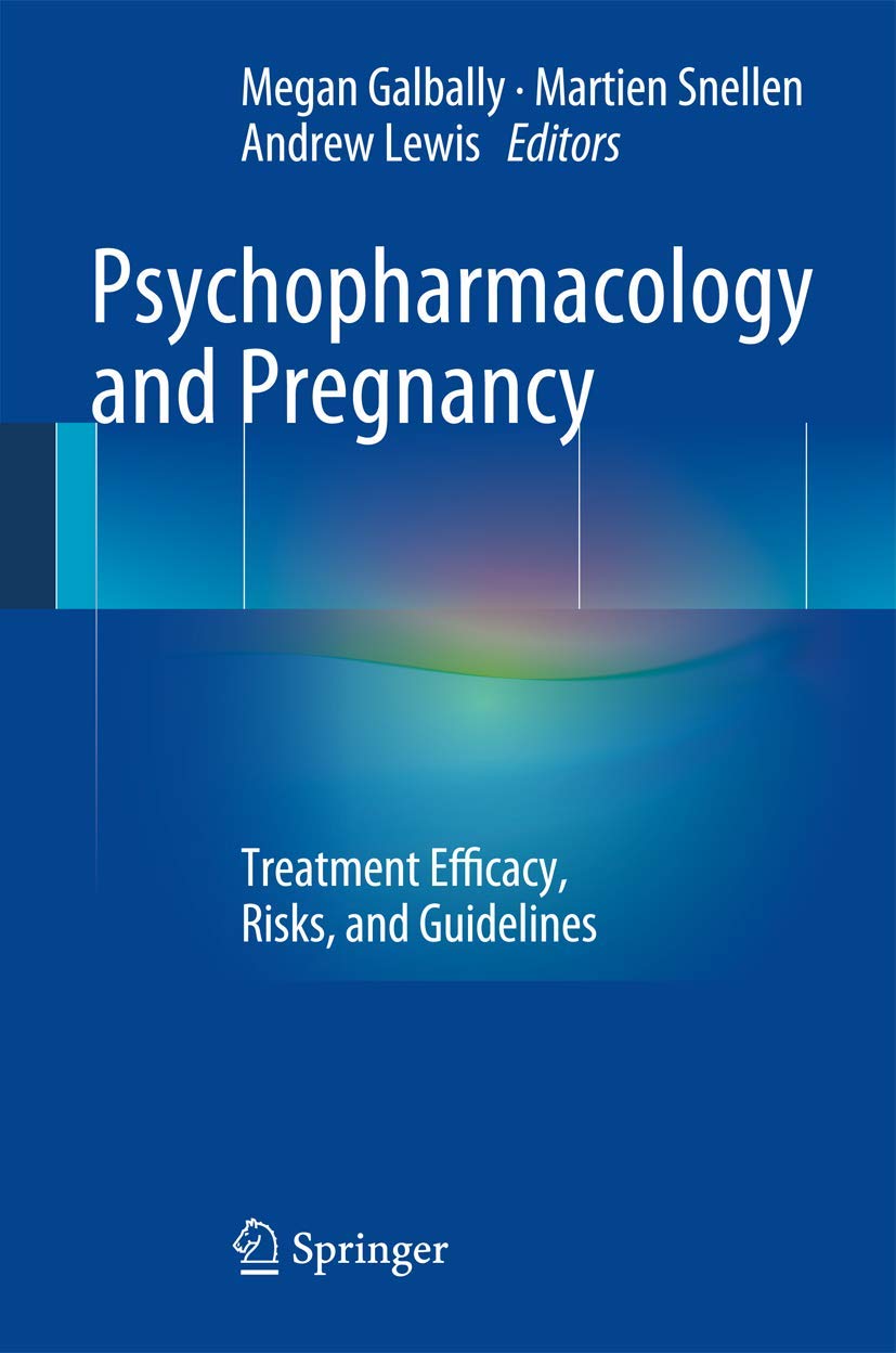 Psychopharmacology and Pregnancy: Treatment Efficacy, Risks, and Guidelines,Used