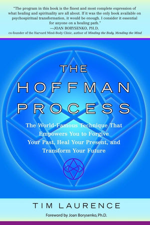 The Hoffman Process: The Worldfamous Technique That Empowers You To Forgive Your Past, Heal Your Present, And Transform Your Fu-used
