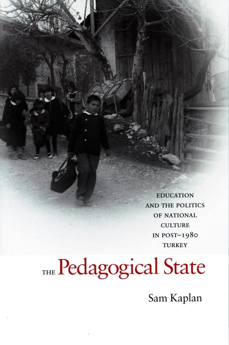 The Pedagogical State: Education And The Politics Of National Culture In Post1980 Turkey,Used