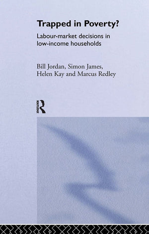 Trapped in Poverty?: LabourMarket Decisions in LowIncome Households,Used