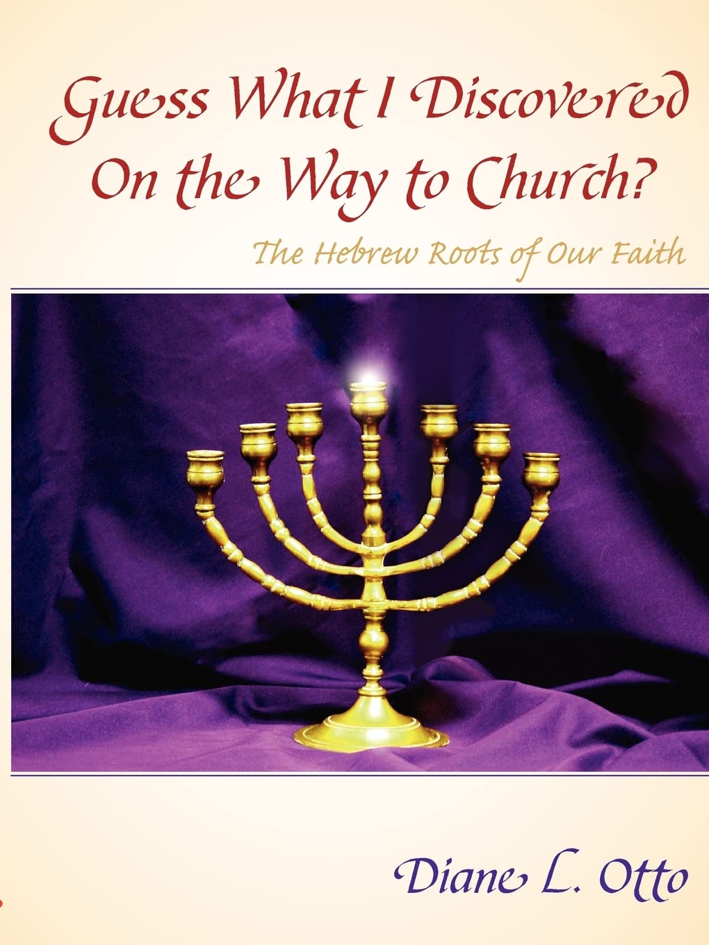 Guess What I Discovered On the Way to Church?  The Hebrew Roots of Our Faith,Used