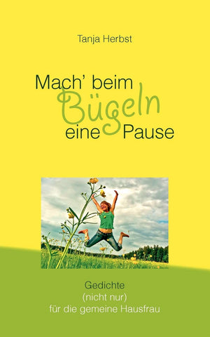 Mach' beim Bgeln eine Pause: Gedichte (nicht nur) fr die gemeine Hausfrau (German Edition),Used