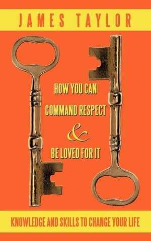 How You Can Command Respect And Be Loved For It: Knowledge And Skills To Change Your Life,Used