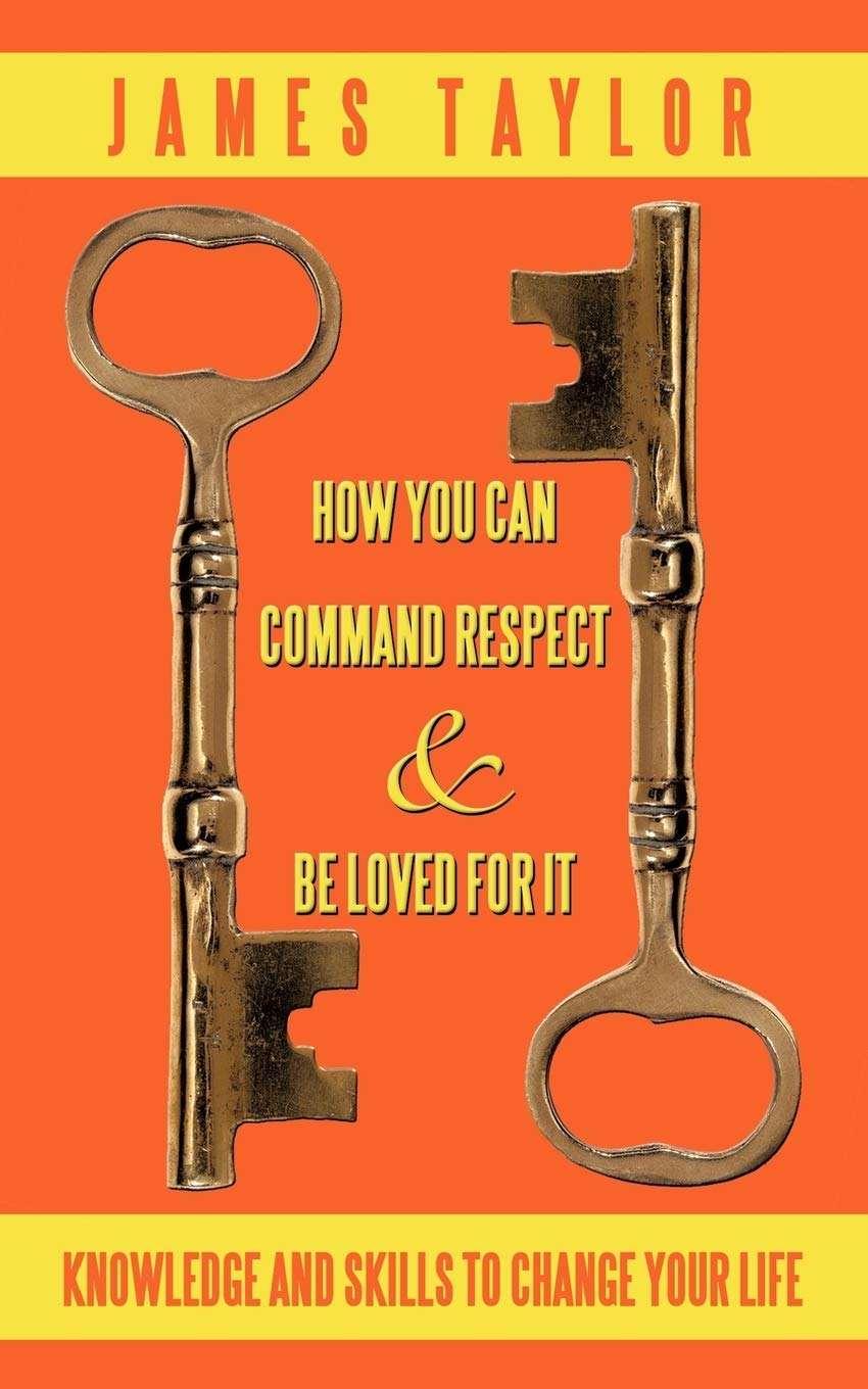 How You Can Command Respect And Be Loved For It: Knowledge And Skills To Change Your Life,Used