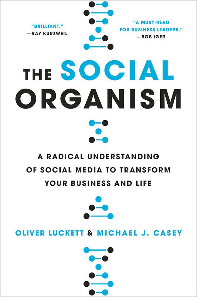 The Social Organism: A Radical Understanding Of Social Media To Transform Your Business And Life-used
