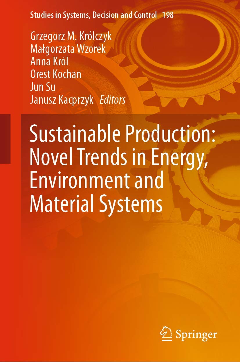 Sustainable Production: Novel Trends in Energy, Environment and Material Systems (Studies in Systems, Decision and Control, 198),Used