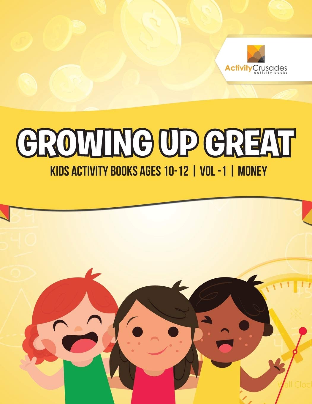 Growing Up Great : Kids Activity Books Ages 1012  Vol 1  Money,Used
