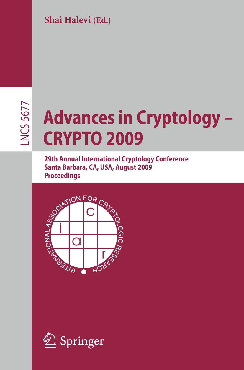 Advances in Cryptology  CRYPTO 2009: 29th Annual International Cryptology Conference, Santa Barbara, CA, USA, August 1620, 200,Used