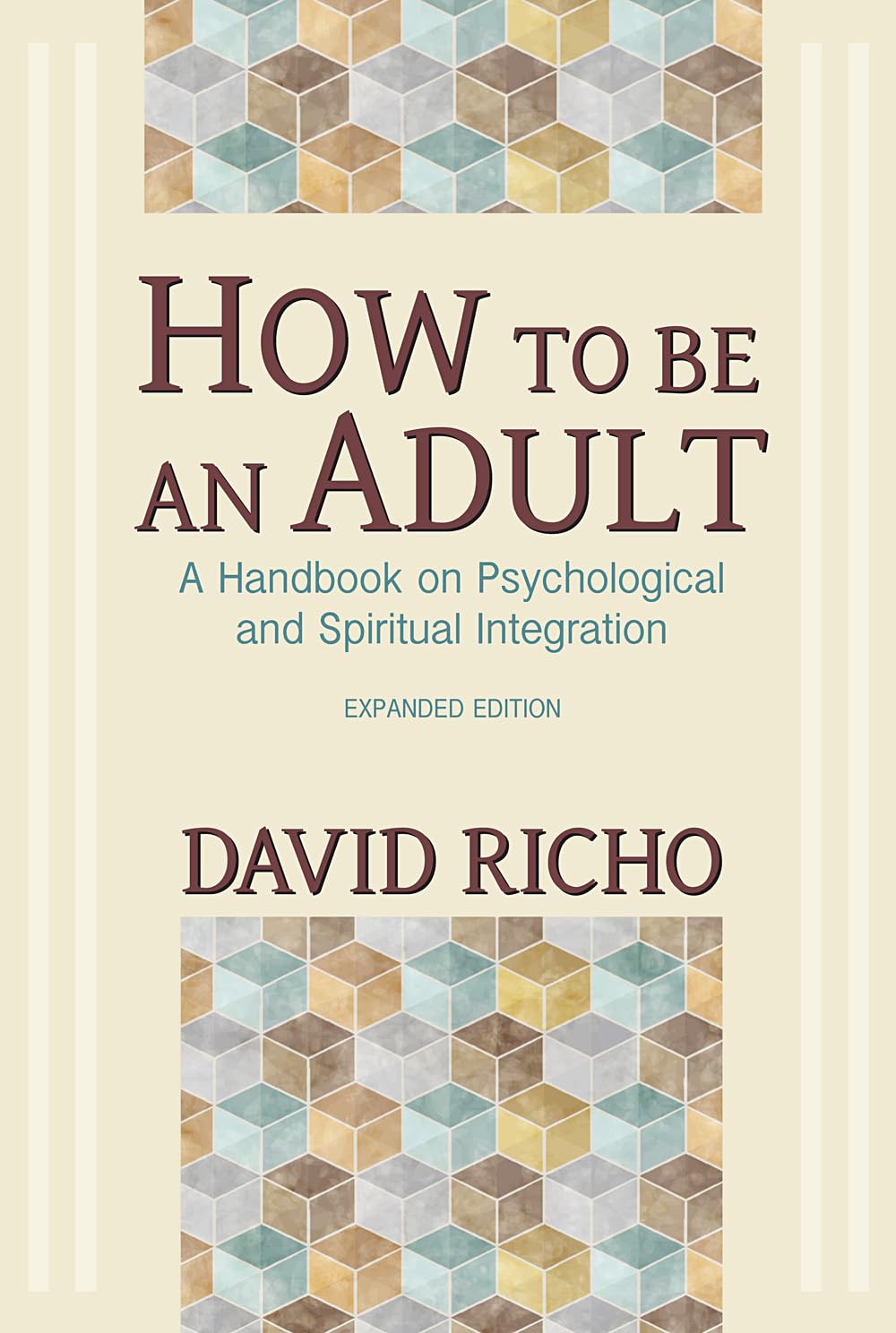 How To Be An Adult: A Handbook For Psychological And Spiritual Integration,New