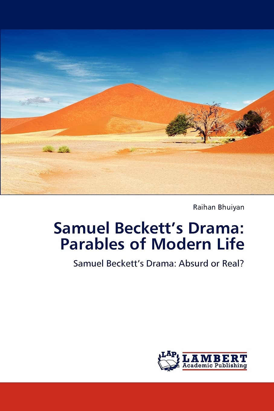 Samuel Becketts Drama: Parables of Modern Life: Samuel Becketts Drama: Absurd or Real?,Used