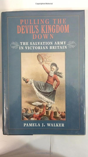 Pulling The Devil'S Kingdom Down: The Salvation Army In Victorian Britain,Used