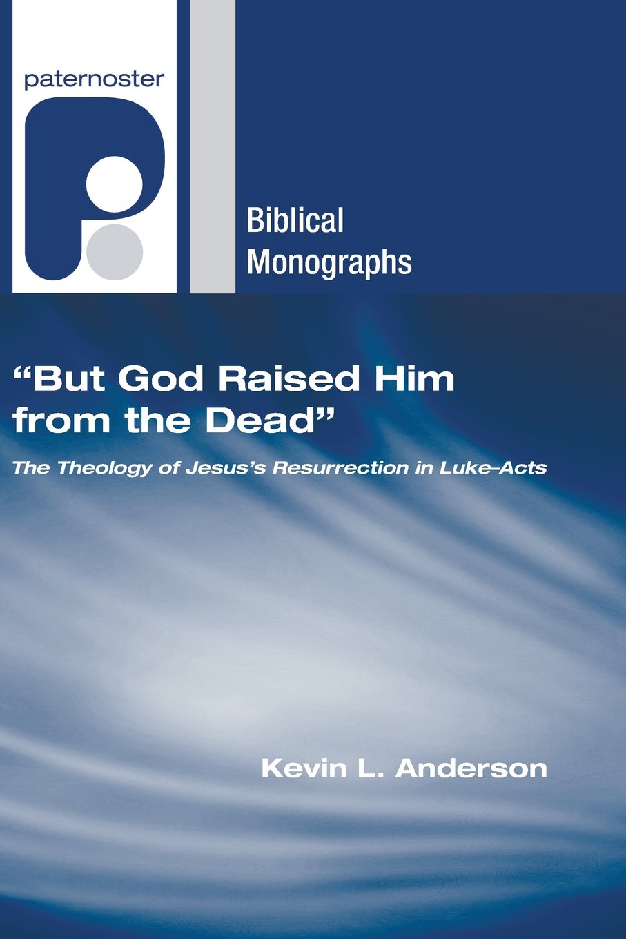 But God Raised Him from the Dead': The Theology of Jesus' Resurrection in LukeActs (Paternoster Biblical Monographs),Used