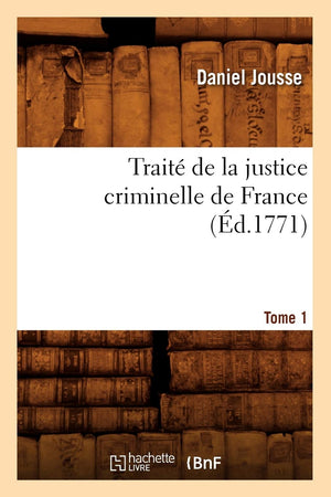 Trait de la Justice Criminelle de France. Tome 1 (d.1771) (Sciences Sociales) (French Edition),Used