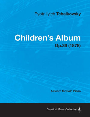 Children's Album  A Score for Solo Piano Op.39 (1878),Used