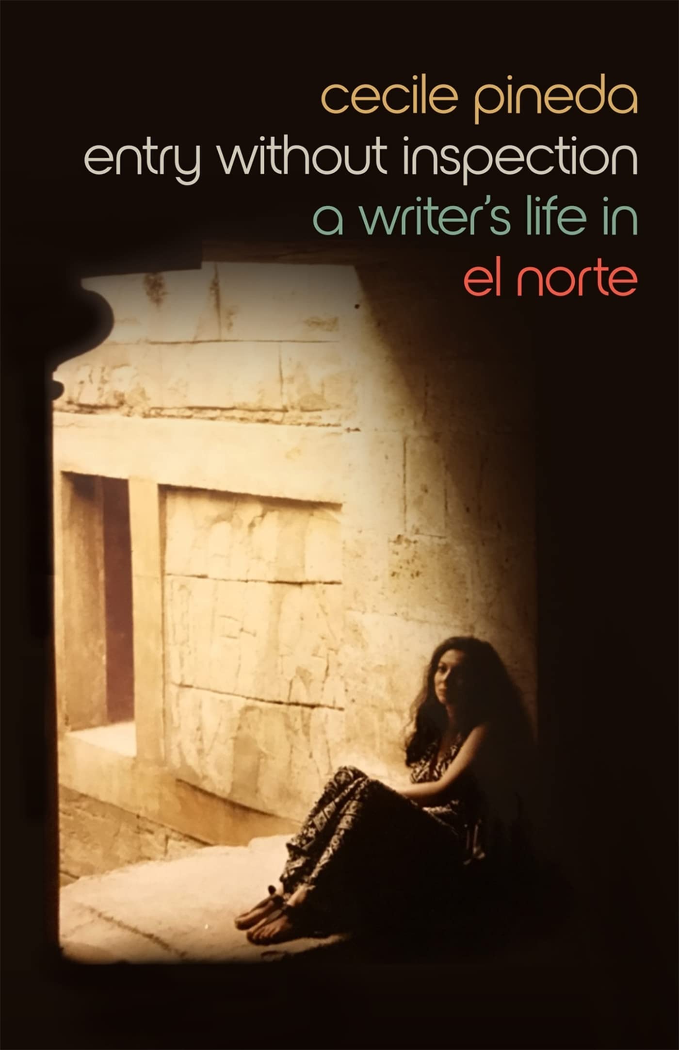 Entry Without Inspection: A Writer'S Life In El Norte (Crux: The Georgia Series In Literary Nonfiction Ser.),Used