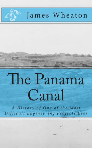 The Panama Canal: A History Of One Of The Most Difficult Engineering Projects Ever,Used