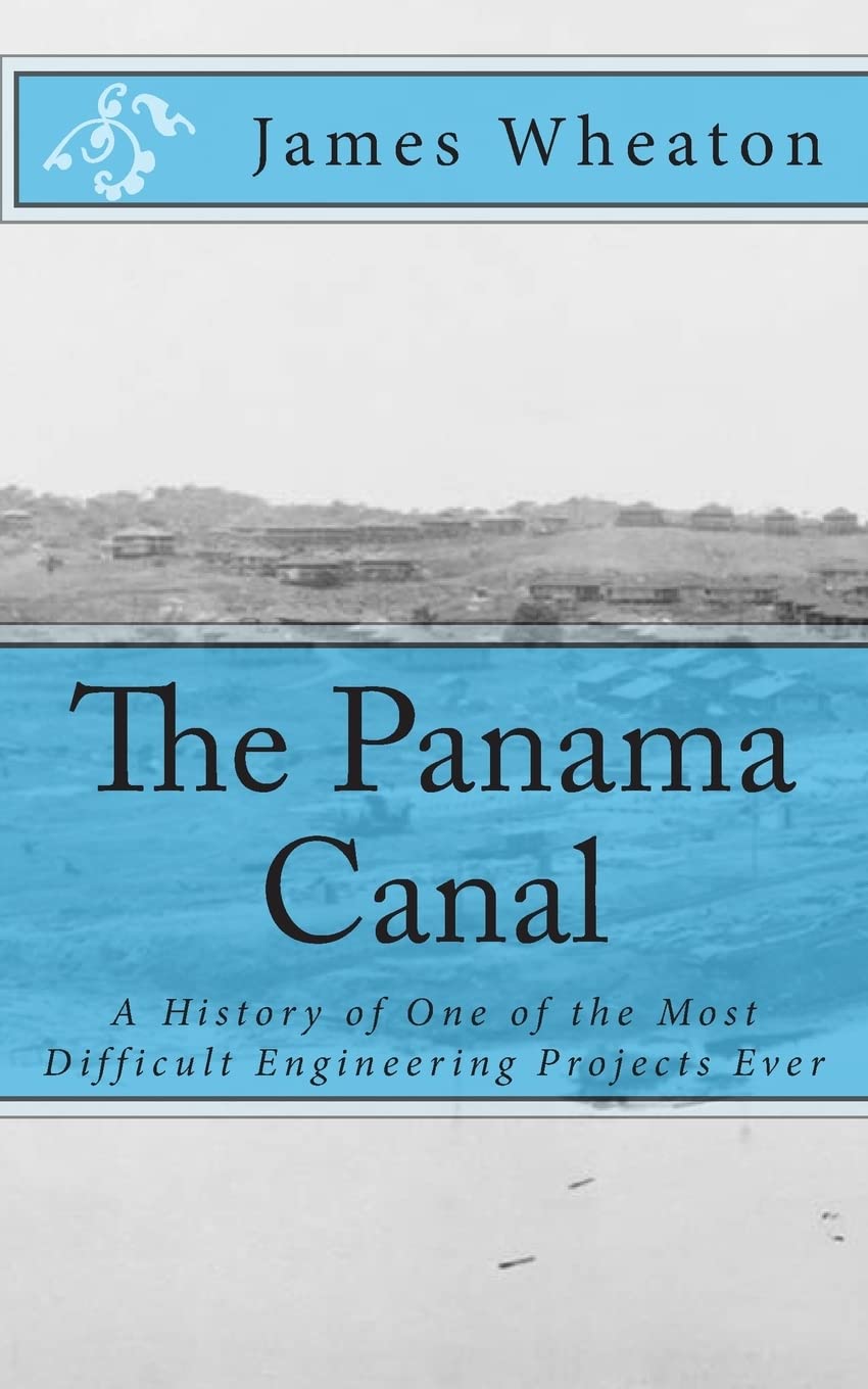 The Panama Canal: A History Of One Of The Most Difficult Engineering Projects Ever,Used