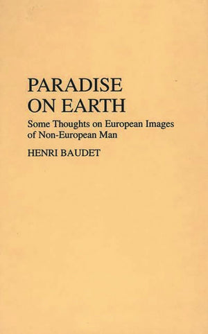 Paradise On Earth: Some Thoughts On European Images Of Noneuropean Man,Used