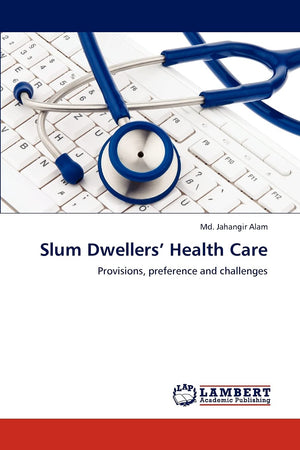 Slum Dwellers Health Care: Provisions, preference and challenges,Used