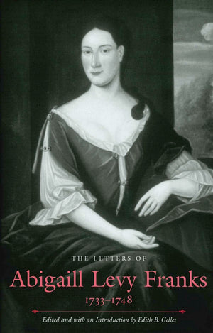 The Letters of Abigaill Levy Franks, 17331748,Used