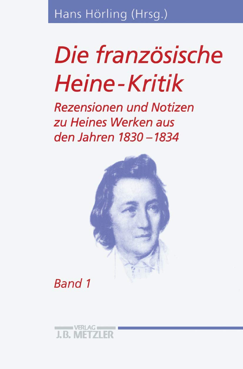 Die Franzsische Heinekritik: Band 1: Rezensionen Und Notizen Zu Heines Werken Aus Den Jahren 18301834 (Heinestudien) (German ,Used