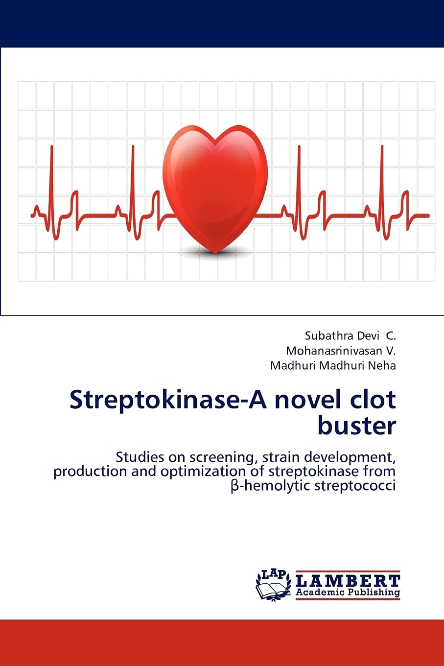 StreptokinaseA novel clot buster: Studies on screening, strain development, production and optimization of streptokinase from ,Used