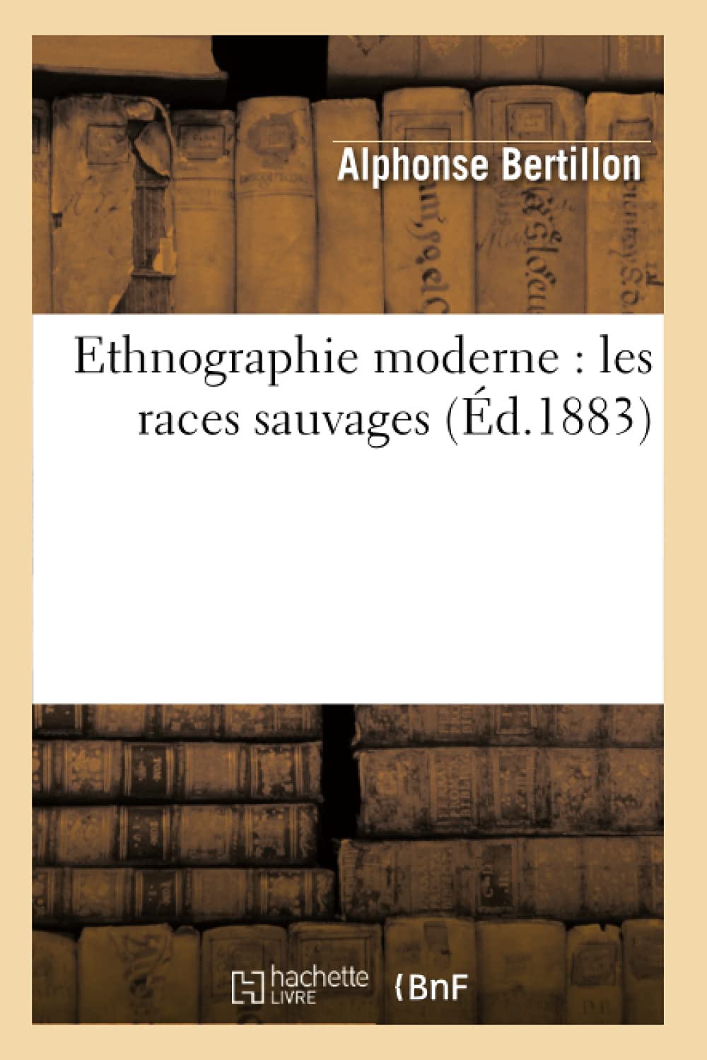 Ethnographie Moderne: Les Races Sauvages (D.1883) (Sciences Sociales) (French Edition),Used