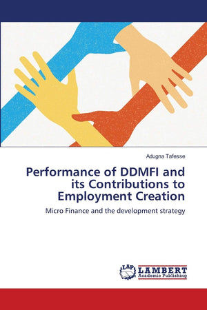 Performance of DDMFI and its Contributions to Employment Creation: Micro Finance and the development strategy,Used