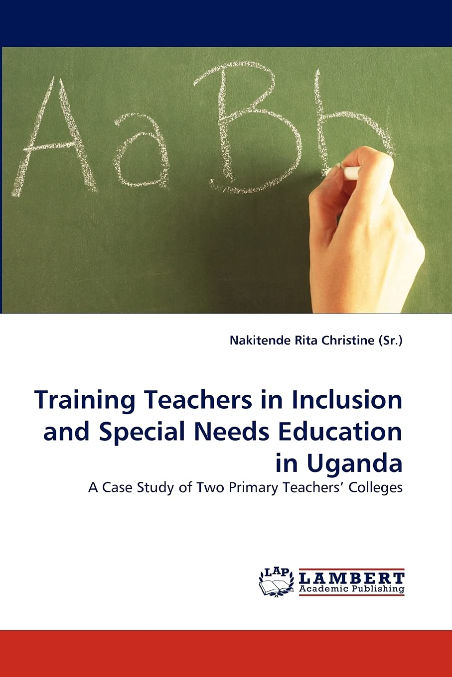 Training Teachers in Inclusion and Special Needs Education in Uganda: A Case Study of Two Primary Teachers' Colleges,Used