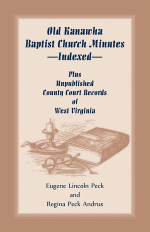 Old Kanawha Baptist Church MinutesIndexed, Plus Unpublished County Court Records of West Virginia,Used