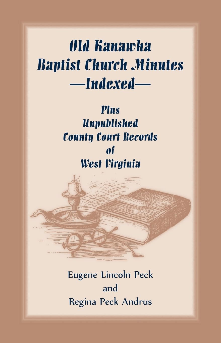 Old Kanawha Baptist Church MinutesIndexed, Plus Unpublished County Court Records of West Virginia,Used