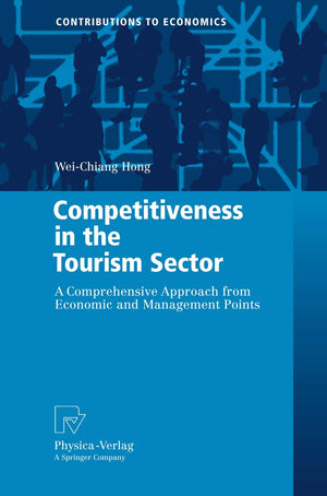 Competitiveness in the Tourism Sector: A Comprehensive Approach from Economic and Management Points (Contributions to Economics),Used