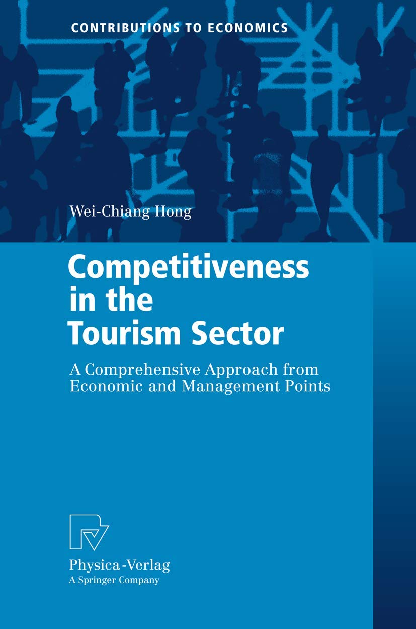 Competitiveness in the Tourism Sector: A Comprehensive Approach from Economic and Management Points (Contributions to Economics),Used