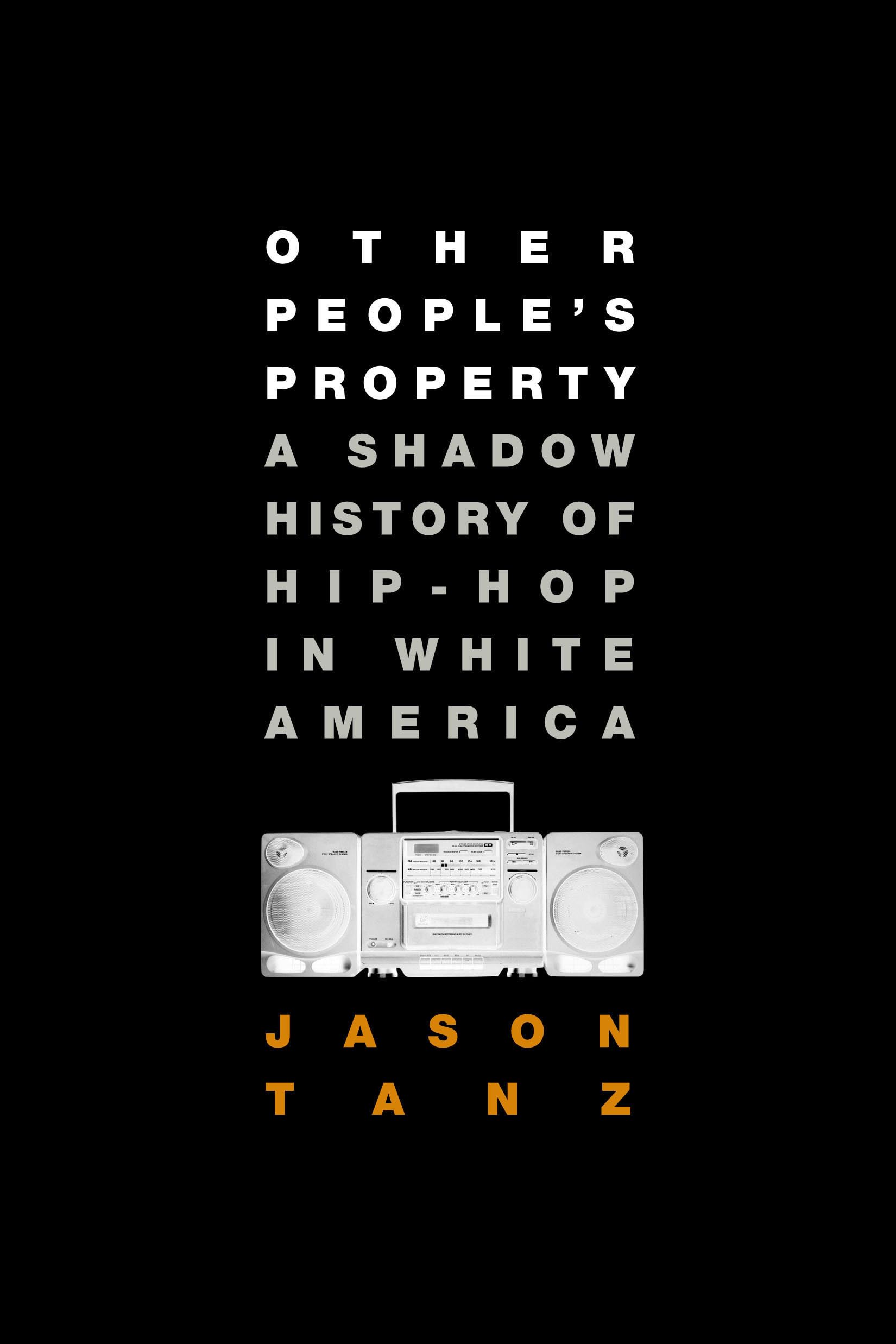 Other People's Property: A Shadow History of HipHop in White America,Used