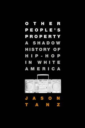 Other People's Property: A Shadow History of HipHop in White America,Used