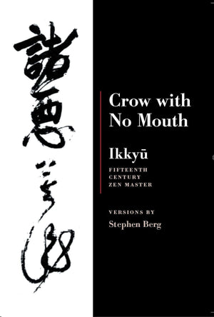 Ikkyu: Crow With No Mouth: 15th Century Zen Master,New
