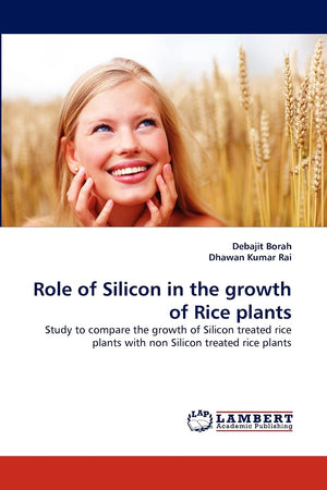 Role of Silicon in the growth of Rice plants: Study to compare the growth of Silicon treated rice plants with non Silicon treate,Used